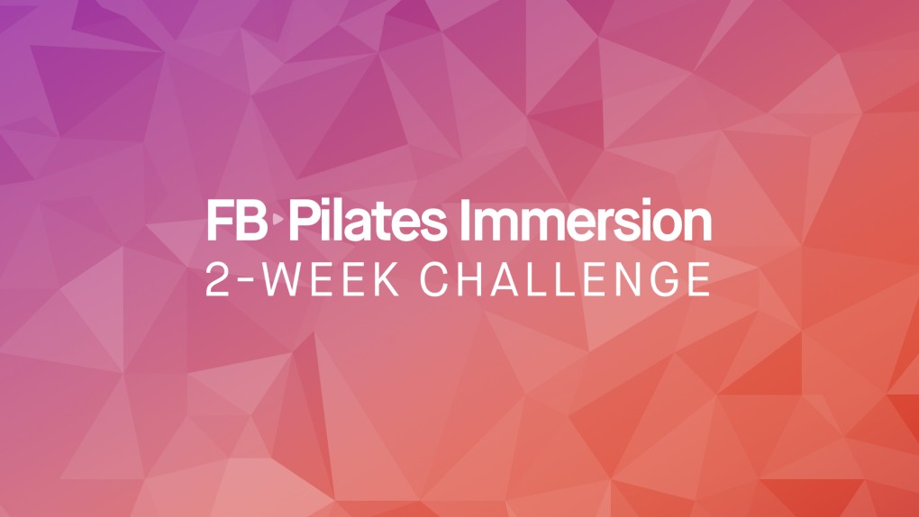 FB Pilates Immersion: 2-Week Pilates Challenge for Foundational Strength and Stability